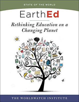[2a29f] *F.u.l.l.# #D.o.w.n.l.o.a.d% EarthEd (State of the World): Rethinking Education on a Changing Planet - The Worldwatch Institute *PDF%