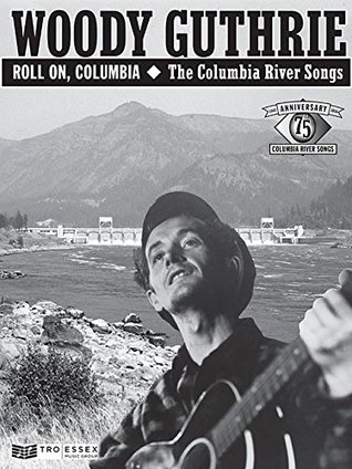 [b2ef3] !Download^ Woody Guthrie - Roll On, Columbia: The Columbia River Songs: 75th Anniversary Collection - Woody Guthrie !P.D.F~