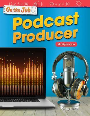 [e3a09] #R.e.a.d# On the Job: Podcast Producer: Multiplication (Grade 4) - Georgia Beth #ePub@