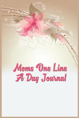 73c0e] *D.o.w.n.l.o.a.d# Moms One Line a Day Journal: 5 Years of Memories, Blank Date No Month, 6 X 9, 365 Lined Pages -  ~PDF^