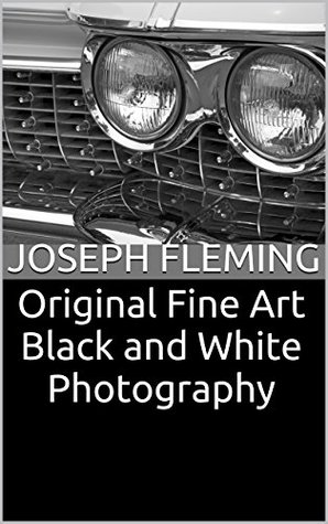 [1bf14] !R.e.a.d~ ^O.n.l.i.n.e~ Original Fine Art Black and White Photography - Joseph Fleming *P.D.F^