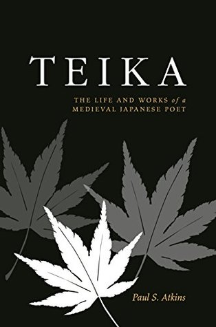[5804c] %Read! Teika: The Life and Works of a Medieval Japanese Poet - Paul S. Atkins !e.P.u.b#
