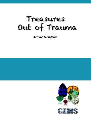 [15bbf] @R.e.a.d~ Treasures Out of Trauma: Gems in the Coal Bin - Arlene K Hendriks ~PDF~