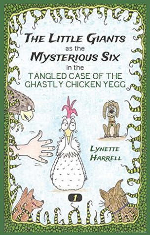 bc4c4] @D.o.w.n.l.o.a.d! The Little Giants as the Mysterious Six in the Tangled Case of the Ghastly Chicken Yegg - Lynette Harrell @P.D.F@