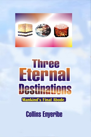 [f6d29] #Read# @Online% Three Eternal Destinations: Mankind's Final Abode - Collins Enyeribe *ePub^