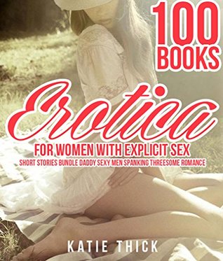 [463f9] !Full# #Download~ EROTICA FOR WOMEN WITH EXPLICIT SEX: EROTICA: Short Stories Bundle - 100 Books Daddy Sexy Men Spanking Threesome Romance - Katie Thick @P.D.F~