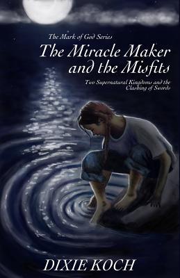 [fe5e3] #Read* ^Online% The Miracle Maker and the Misfits: Two Supernatural Kingdoms and the Clashing of Swords - Dixie Koch %e.P.u.b^