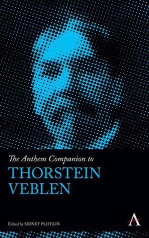 [f3032] @R.e.a.d~ %O.n.l.i.n.e! The Anthem Companion to Thorstein Veblen (Anthem Companions to Sociology) - Sidney Plotkin %e.P.u.b%