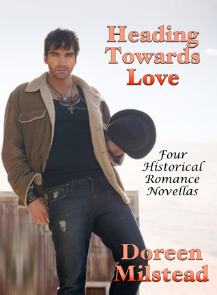 [0d587] %F.u.l.l.@ *D.o.w.n.l.o.a.d~ Heading Towards Love: Four Historical Romance Novellas - Doreen Milstead %e.P.u.b%