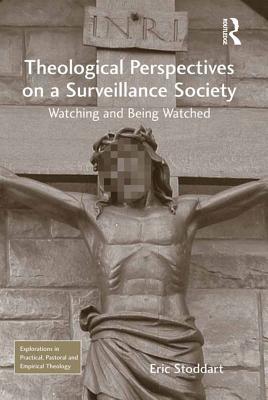 [69b0b] #Read* ~Online@ Theological Perspectives on a Surveillance Society: Watching and Being Watched - Eric Stoddart %e.P.u.b@