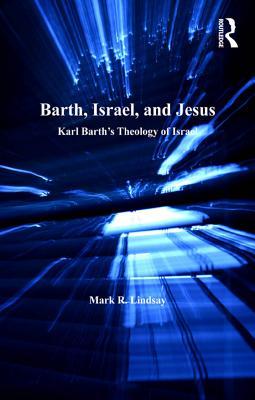 f4fdd] !D.o.w.n.l.o.a.d~ Barth, Israel, and Jesus: Karl Barth's Theology of Israel - Mark R Lindsay Dr %ePub^