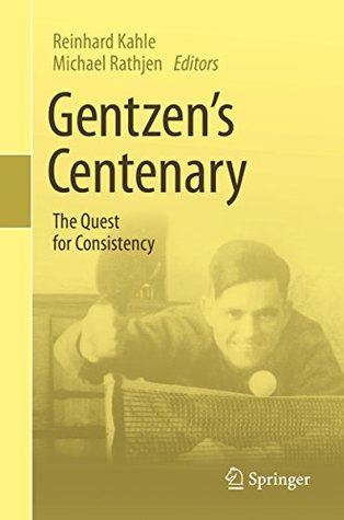 87c97] %D.o.w.n.l.o.a.d* Gentzen's Centenary: The Quest for Consistency - Reinhard Kahle #ePub@