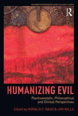 5e2b9] !D.o.w.n.l.o.a.d! Humanizing Evil: Psychoanalytic, Philosophical and Clinical Perspectives - Ronald C. Naso !PDF~