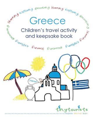 [686e3] !Read# Greece! Children's Travel Activity and Keepsake Book: Greece-Themed Activities and Travel Journal Pages, Age 3 - Tiny Tourists #PDF~