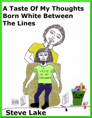 a9bd5] *D.o.w.n.l.o.a.d* A Taste Of My Thoughts Born White Between The Lines - Steve Lake ~P.D.F*