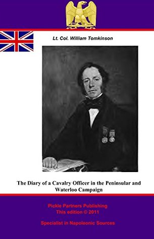 [0a352] #Download~ The Diary Of A Cavalry Officer In The Peninsular And Waterloo Campaigns, 1809 - 1815 - Lieutenant-Colonel William Tomkinson !P.D.F#