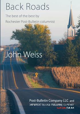 [65070] @Read# Backroads: The Best of the Best by Post-Bulletin Columnist John Weiss - John Weiss *ePub^