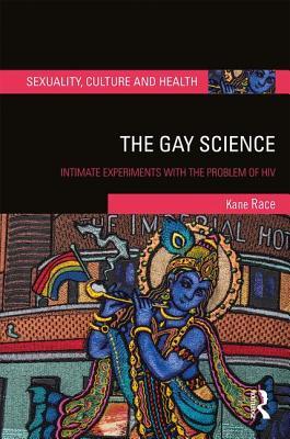 [891be] !Read# @Online% The Gay Science: Intimate Experiments with the Problem of HIV - Kane Race ^e.P.u.b#