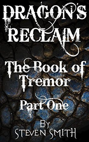 [98c2f] #Read@ ^Online~ Dragon's Reclaim: The Book of Tremor: Part One - Steven Smith *ePub@