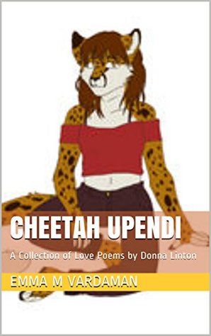 5cd53] ~D.o.w.n.l.o.a.d# Cheetah Upendi: A Collection of Love Poems by Donna Linton - Emma M. Vardaman ^P.D.F!