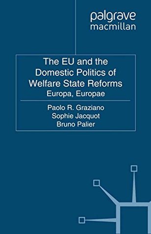 [4d81b] ~Download~ The EU and the Domestic Politics of Welfare State Reforms: Europa, Europae - Paolo R. Graziano #P.D.F*