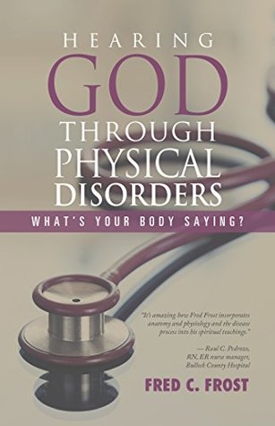 893af] !D.o.w.n.l.o.a.d~ Hearing God Through Physical Disorders: What's Your Body Saying? - Fred C Frost !P.D.F#