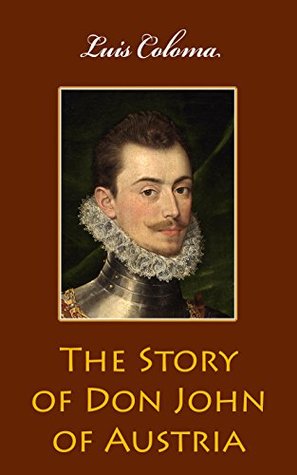 [ac623] @R.e.a.d~ The Story of Don John of Austria (illustrated) - Luis Coloma %ePub#