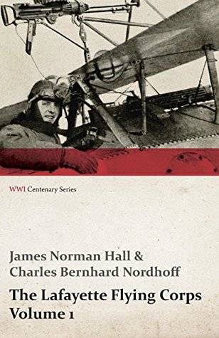 [4fead] ~F.u.l.l.~ ^D.o.w.n.l.o.a.d~ The Lafayette Flying Corps - Volume 1 (WWI Centenary Series) - James Norman Hall ~ePub^