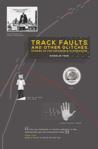[06f1b] *Read* #Online~ Track Faults and Other Glitches: Stories of the impossible in Singapore - Nicholas Yong *e.P.u.b#