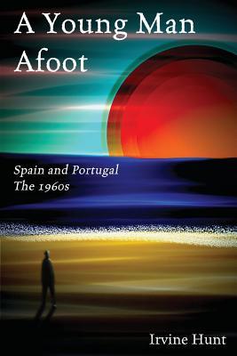 [eadf1] *Full^ %Download~ A Young Man Afoot: Spain and Portugal, the 1960s - Irvine Hunt ~e.P.u.b*