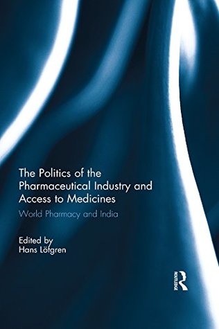 [1d3ec] *Read^ The Politics of the Pharmaceutical Industry and Access to Medicines: World Pharmacy and India - Hans Löfgren @ePub@