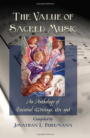 [47a60] @Download! The Value of Sacred Music: An Anthology of Essential Writings, 1801-1918 - Jonathan L. Friedmann !ePub#