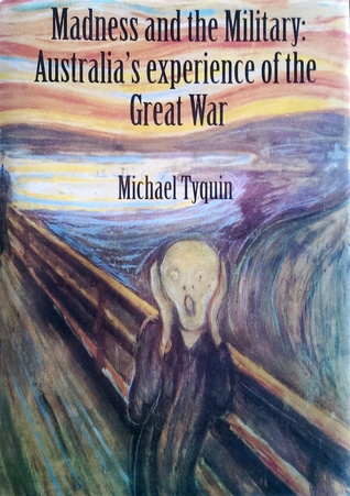 [a1803] ~F.u.l.l.~ !D.o.w.n.l.o.a.d^ Madness and the Military: Australia's Experience of the Great War - Michael Tyquin ^PDF@
