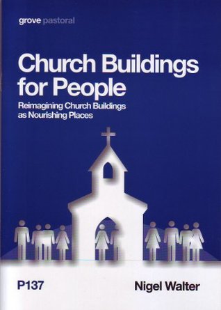 [13b33] *R.e.a.d@ ^O.n.l.i.n.e^ Church Buildings for People: Reimagining Church Buildings as Nourishing Places - Nigel Walter #ePub^