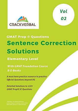 [86dbe] ~F.u.l.l.@ ^D.o.w.n.l.o.a.d@ Solutions to GMAT Prep ® Sentence Correction Questions with GMAT Foundation Course and E- Books ( Volume 02 : Elementary Level ) - Crack Verbal #ePub#