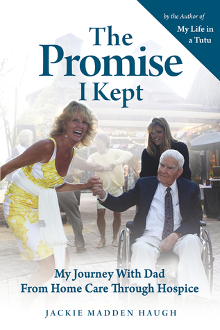 [9d42c] *R.e.a.d* !O.n.l.i.n.e% The Promise I Kept: My Journey With Dad From Home Care Through Hospice - Jackie Madden Haugh !PDF^