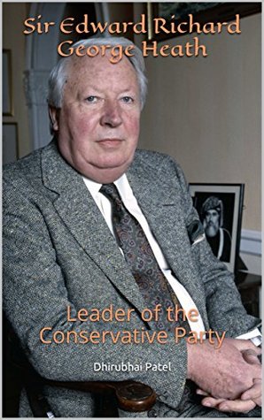 [63393] %Read^ @Online! Sir Edward Richard George Heath: Leader of the Conservative Party - Dhirubhai Patel #ePub^