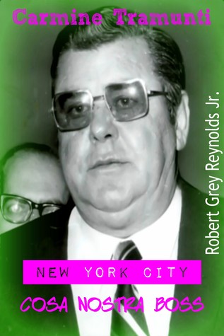 [56d72] !Download! Carmine Tramunti New York City Cosa Nostra Boss - Robert Grey Reynolds Jr. ~PDF!