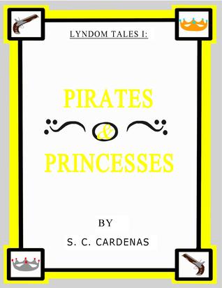 [316ea] *R.e.a.d% *O.n.l.i.n.e^ Lyndom Tales I: Pirates & Princesses (Book #1) - S.C. Cardenas ~ePub!