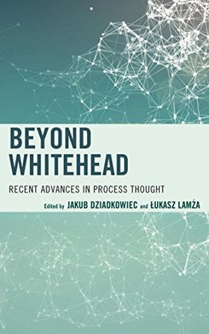 [91dd2] @Full% ^Download@ Beyond Whitehead: Recent Advances in Process Thought (Contemporary Whitehead Studies) - Jakub Dziadkowiec %e.P.u.b#