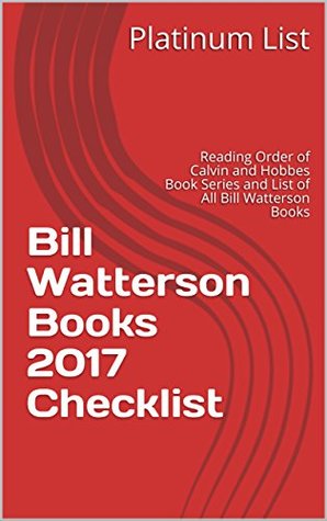 [485b5] %Full~ #Download* Bill Watterson Books 2017 Checklist: Reading Order of Calvin and Hobbes Book Series and List of All Bill Watterson Books - Platinum List !PDF~