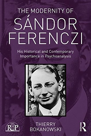 [12a5a] !Download* The Modernity of Sándor Ferenczi: His historical and contemporary importance in psychoanalysis (Relational Perspectives Book Series) - Thierry Bokanowski !P.D.F~