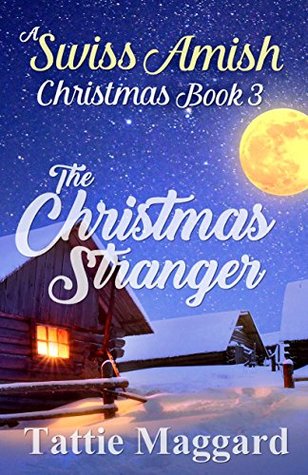 [77912] ^Read! The Christmas Stranger (A Swiss Amish Christmas Book 3) - Tattie Maggard #ePub#