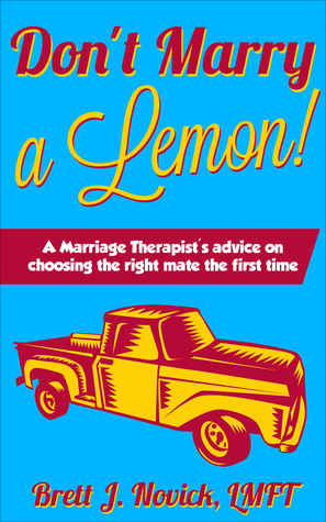 dd86c] @D.o.w.n.l.o.a.d% Don't Marry a Lemon!: A Marriage Therapist's advice on choosing the right mate the first time - Brett Novick !ePub@