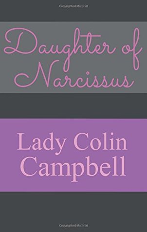 [73e94] !Full^ !Download^ Daughter of Narcissus: A Family's Struggle to Survive Their Mother's Narcissistic Personality Disorder - Lady Colin Campbell ^e.P.u.b^