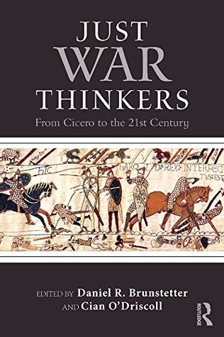 49732] ~D.o.w.n.l.o.a.d^ Just War Thinkers: From Cicero to the 21st Century (War, Conflict and Ethics) - Daniel R. Brunstetter ~ePub#