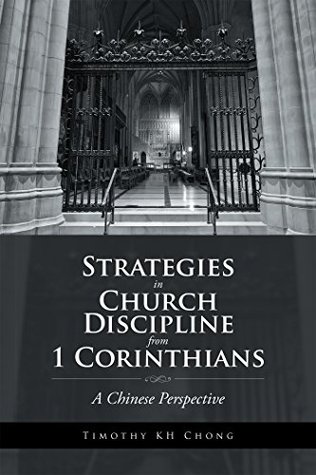 [347fb] ^Download@ Strategies in Church Discipline from 1 Corinthians: A Chinese Perspective - Timothy Kh Chong %e.P.u.b%