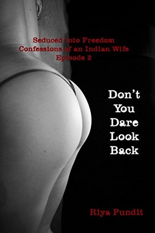 0348f] @D.o.w.n.l.o.a.d% Don’t You Dare Look Back (Seduced into freedom: Confessions of an Indian wife Book 2) - Riya Pundit *e.P.u.b#