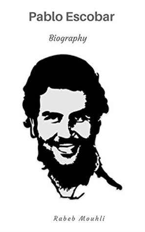[c540a] #Full~ *Download@ Pablo Escobar : Biography & Crimes & In Short - Rabeb Mouhli @P.D.F#