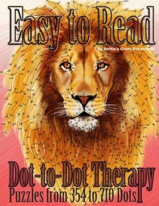 [72dd7] ~Full* !Download@ Easy to Read Dot-to-Dot Therapy: Puzzles from 354 to 710 Dots (Dot to Dot Books For Adults) (Volume 23) - Dottie's Crazy Dot-to-Dots ~PDF!